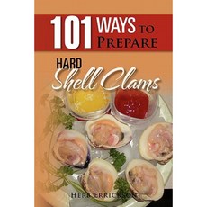 101 Ways to Prepare Hard Shell Clams Paperback, Xlibris