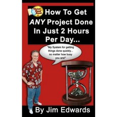 How to Get Any Project Done in Just 2 Hours Per Day Paperback, Createspace
