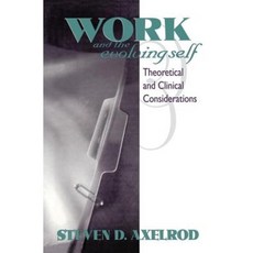 Work and the Evolving Self: Theoretical and Clinical Considerations Paperback, Routledge
