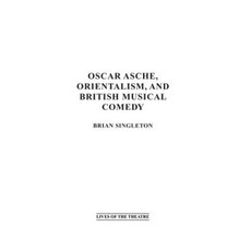 Oscar Asche Orientalism and British Musical Comedy Hardcover, Praeger Publishers