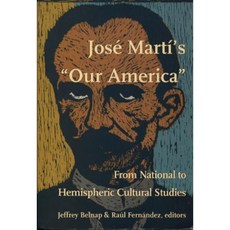 Jose Marti's Our America: From National to Hemispheric Cultural Studies Paperback, Duke University Press