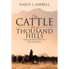 The Cattle on a Thousand Hills: Knowing the Real God Who Cares about Our Real Lives Paperback, WestBow Press