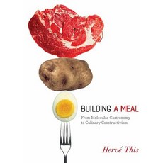 Building a Meal: From Molecular Gastronomy to Culinary Constructivism Hardcover, Columbia University Press