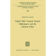 Copp D Hills Towards Heaven Shakespeare and the Classical Polity Hardcover, Springer