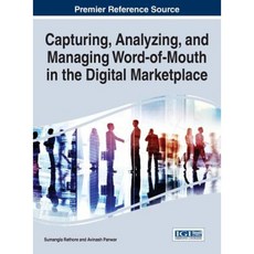 Capturing Analyzing and Managing Word-Of-Mouth in the Digital Marketplace Hardcover, Business Science Reference