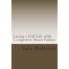 Living a Full Life with Congestive Heart Failure Paperback, Createspace