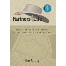 Partners 4 Life: The Importance of Partners in Surviving an Organ Transplant Hardcover, iUniverse