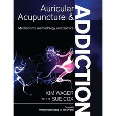 Auricular Acupuncture and Addiction: Mechanisms Methodology and Practice Paperback, Choir Press