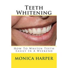 Teeth Whitening: How to Whiten Teeth Easily Paperback, Createspace