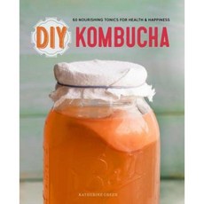 DIY Kombucha: 60 Nourishing Homemade Tonics for Health and Happiness Paperback, Rockridge Press
