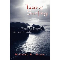 Tao of Surfing: Finding Depth at Low Tide Hardcover, iUniverse