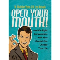Open Your Mouth!: How the Right Conversation with Your Dentist Can Change Your Life Paperback, Morgan James Publishing