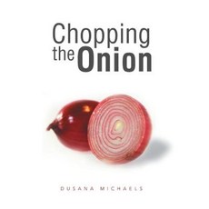Chopping the Onion Hardcover, Balboa Press