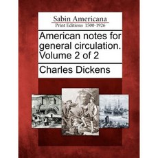 American Notes for General Circulation. Volume 2 of 2 Paperback, Gale Ecco, Sabin Americana