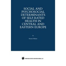 Social and Psychosocial Determinants of Self-Rated Health in Central and Eastern Europe Paperback, Springer