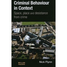Criminal Behaviour in Context: Space Place and Desistance from Crime Hardcover, Willan Publishing (UK)