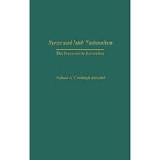 Synge and Irish Nationalism: The Precursor to Revolution Hardcover, Praeger