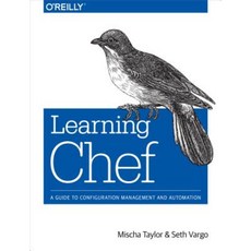 Learning Chef: A Guide to Configuration Management and Automation Paperback, O'Reilly Media