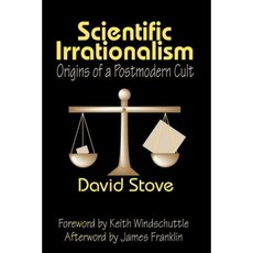 Scientific Irrationalism: Origins of a Postmodern Cult Paperback, Transaction Publishers