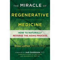 The Miracle of Regenerative Medicine: How to Naturally Reverse the Aging Process Paperback