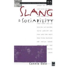 Slang and Sociability: In-Group Language Among College Students Paperback, University of North Carolina Press