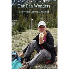 One Pan Wonders Backcountry Cooking at Its Finest Paperback, Black Mountain Publications