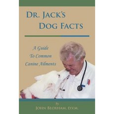 Dr. Jack's Dog Facts: A Guide to Common Canine Ailments Paperback, Authorhouse