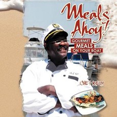 Meals Ahoy!: Gourmet Meals on Your Boat Paperback, Xlibris