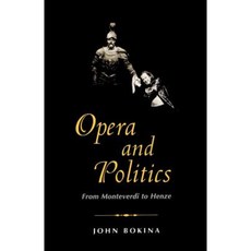 Opera and Politics: From Monteverdi to Henze Paperback, Yale University Press