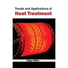 Trends and Applications of Heat Treatment Hardcover, NY Research Press