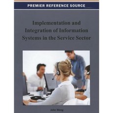 Implementation and Integration of Information Systems in the Service Sector Hardcover, Business Science Reference