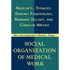 Social Organization of Medical Work Paperback, Transaction Publishers