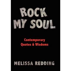 Rock My Soul: Comptemporary Quotes and Wisdoms Hardcover, Authorhouse