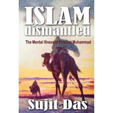 Islam Dismantled: The Mental Illness of Prophet Muhammad Paperback, Felibri.com