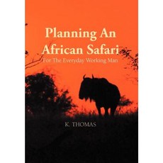 Planning an African Safari: For the Everyday Working Man Hardcover, Trafford Publishing