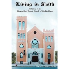 Living in Faith: A History of the Greater Holy Temple Church of God in Christ Paperback, Tbl Publishers