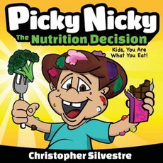 Picky Nicky: The Nutrition Decision. Kids You Are What You Eat! Paperback, Touch N' Go Media