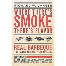 Where There's Smoke There's Flavor: Real Barbecue--The Tastier Alternative to Grilling Paperback, Little Brown and Company
