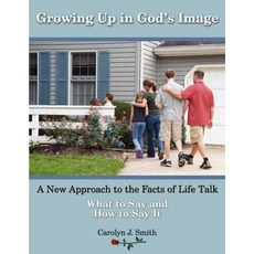 Growing Up in God's Image: A New Approach to the Facts of Life Talk Paperback, Full Quiver Publishing
