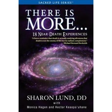 There Is More . . . 18 Near-Death Experiences Paperback, Sacred Life Publishers