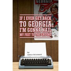 If I Ever Get Back to Georgia I'm Gonna Nail My Feet to the Ground Paperback, NewSouth Books