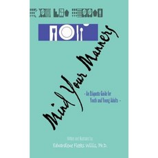 Mind Your Manners: An Etiquette Guide for Youth and Young Adults Paperback, Authorhouse