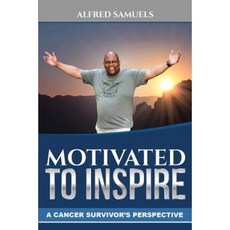 Motivated to Inspire: A Cancer Survivor's Perspective Paperback, Cloister House Press