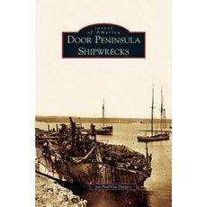 Door Peninsula Shipwrecks Hardcover, Arcadia Publishing Library Editions