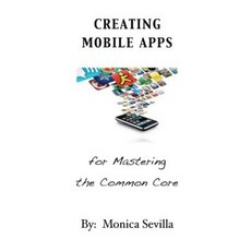 Creating Mobile Apps for Mastering the Common Core Paperback, Createspace