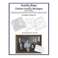 Family Maps of Clinton County Michigan Paperback, Arphax Publishing Co.