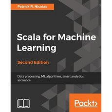 Scala for Machine Learning Second Edition Paperback, Packt Publishing