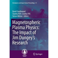 Magnetospheric Plasma Physics: The Impact of Jim Dungey's Research Paperback, Springer