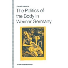 The Politics of the Body in Weimar Germany: Women's Reproductive Rights and Duties Paperback, Palgrave MacMillan