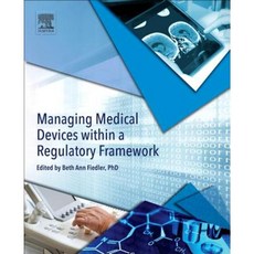Managing Medical Devices Within a Regulatory Framework Paperback, Elsevier